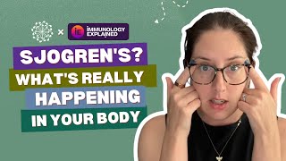 The Immunology of Sjogren's: A Doctor & Patient Explains (in partnership with Immunology Explained)