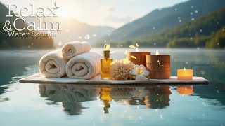 Relaxing Spa Water Music for Stress Relief 🌿 Healing of the Mind • Relieve Anxiety