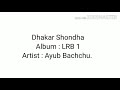 ayub bachchu dhakar shondha. full song lyrics.