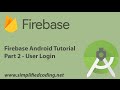 Firebase Android Tutorial - Part 2 - User Login