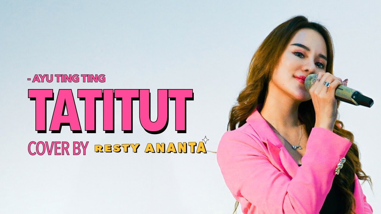 Tatitut Ayu Ting Ting Cover By Resty Ananta Youtube Music