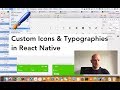Custom Icons and Typographies in React Native