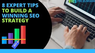 8 EXPERT TIPS TO BUILD A WINNING SEO STRATEGY