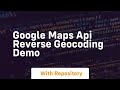 Google maps api reverse geocoding demo