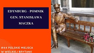 #44 Polskie Miejsca W Wielkiej Brytanii / Edynburg pomnik gen. Stanisława Maczka