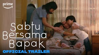 Sabtu Bersama Bapak | Official Trailer | Prime