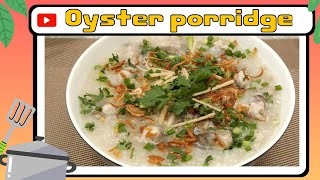 How to make “Oyster Congee” in 30 minutes - Anna Than