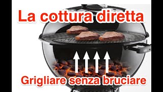 come grigliare la carne, come gestire le fiamme e come fare il set-up per la cottura diretta