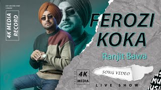 Ferozi Koka (4K Video) - Ranjit Bawa |  RANJIT BAWA LIVE SHOW AKHARA | Punjabi Song