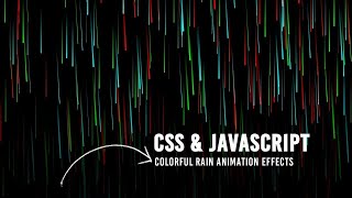 Colorful Rain Animation Effects using HTML CSS & JavaScript