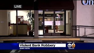 Police Search For Bank Robbers Who Staged Violent Takeover In Mar Vista