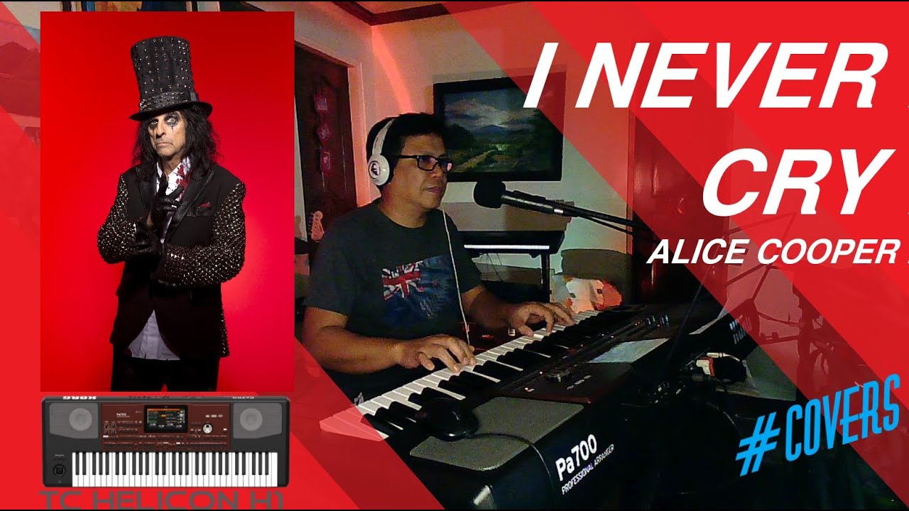 I NEVER CRY- Alice Cooper #covers On KORG Pa700 Mic Feature TC Helicon ...