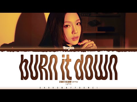 TAEYEON (태연) 'Burn It Down' Lyrics [Color Coded Han_Rom_Eng] ShadowByYoongi