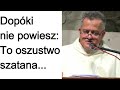 ⁣Dopóki nie powiesz: To oszustwo szatana... o. Augustyn Pelanowski