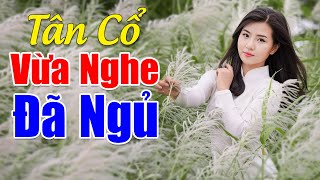 Tân Cổ Vừa Nghe Đã Ngủ, Ca Cổ 1000 Chữ Nghe Không Chán,Ca Cổ Không Quảng Cáo,Vọng Cổ Không Quảng Cáo