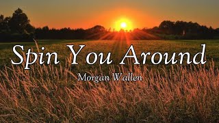 Morgan Wallen - Spin You Around (Lyrics)