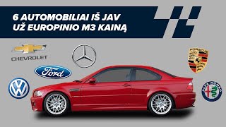 6 GERI AUTOMOBILIAI IŠ JAV UŽ EUROPINIO BMW M3 E46 KAINĄ