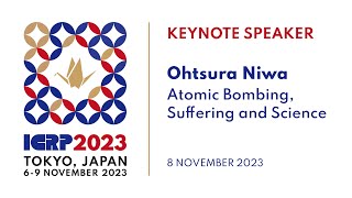 ICRP 2023 | Keynote Lecture: Ohtsura Niwa