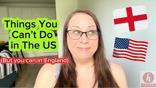 Things that You Can’t Do in America but are OK in England 🏴󠁧󠁢󠁥󠁮󠁧󠁿🇺🇸American Living in England