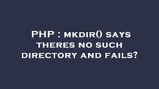 PHP : mkdir() says theres no such directory and fails?
