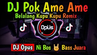 DJ POK AME AME BELALANG KUPU KUPU REMIX FULL BASS LAGU DJ TERBARU REMIX ORIGINAL 2022