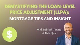 Demystifying the Loan-level Price Adjustment (LLPA): Mortgage Tips and Insights from Rebekah Tardieu