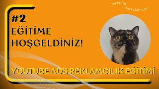 2 | YouTube ADS Reklamcılığı Eğitimine Hoşgeldiniz. YouTube Reklamları / Video Reklamlar