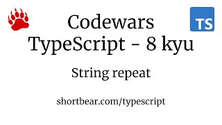 Codewars - Typescript - String repeat