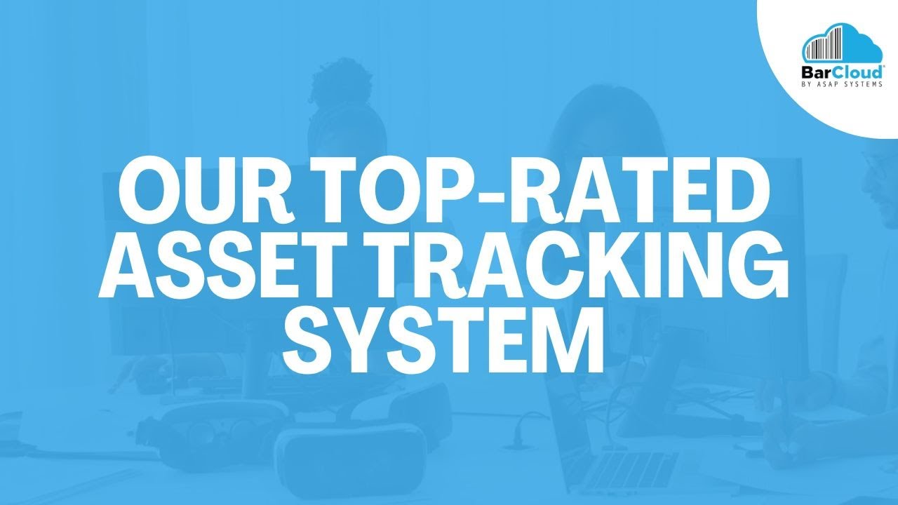 The Best Asset Tracking Systems For All Organizations Our System S