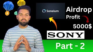 Soneium Airdrop Part 2: Earn Up to $5,000 | Sony’s Biggest Crypto Drop!