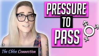 Passing Pressure, Society, and The Transgender Community | MTF Transgender Transition