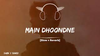 Main Dhoondne Ko Zamaane Mein - Arijit Singh (Slowed And Reverb) Full Song 🖤🥺🎧