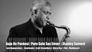 Aaja Re Pardesi | Madhumati | The Ultimate Saxophone Collection|Best Sax Covers #271| Stanley Samuel