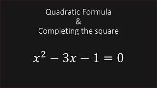 Solve Quadratic Equation x^2-3x-1=0 Using Quadratic Formula And Completing The Square