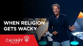 When Religion Gets Wacky - Colossians 2:16-23 - Skip Heitzig