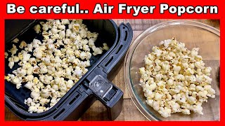 Air Fryer Popcorn - Just a warning..