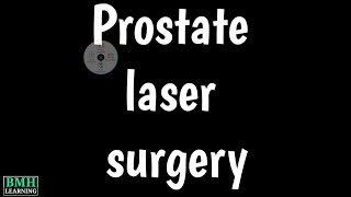 Prostate Laser Surgery | Types Of Prostate Laser Surgery |