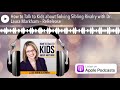 How to Talk to Kids about Solving Sibling Rivalry with Dr. Laura Markham – ReRelease