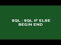 SQL : SQL IF ELSE BEGIN END