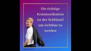 Die richtige Kommunikation ist der Schlüssel um sichtbar zu werden