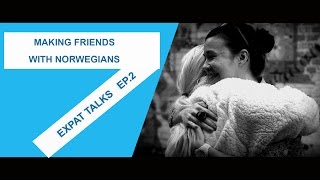Expat Talks_ How to Make Friends with Norwegians