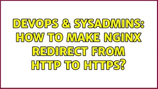 DevOps & SysAdmins: How to make NGINX redirect from http to https? (2 Solutions!!)