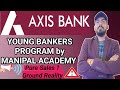 Axis Bank young bankers program by manipal academy ground reality - work - good or bad axis Bank job