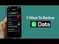2 Ways To Backup WhatsApp Messages.