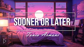 Tonio Armani - Sooner or Later (Music Video)