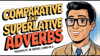 Mastering Comparative and Superlative Adverbs Made Simple