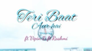 Teri Baat Aur Hai | Stebin Ben | Sunny Inder| Cover song| by UDTE PARINDEY| ft.Vipin