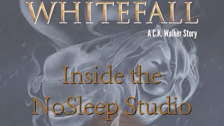 Inside the NoSleep Studio 01 - Whitefall