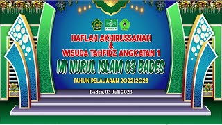 🔴 LIVE || HAFLAH AKHIRUSSANAH & WISUDA TAHFIDZ ANGKATAN 1 MI NURUL ISLAM 03 BADES - TP. 2022/2023