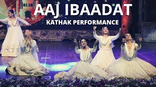 Aaj Ibaadat || Kathak || Bahar Music Fest || Aadi Shakti Music
